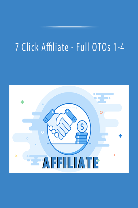 7 Click Affiliate - Full OTOs 1-4.