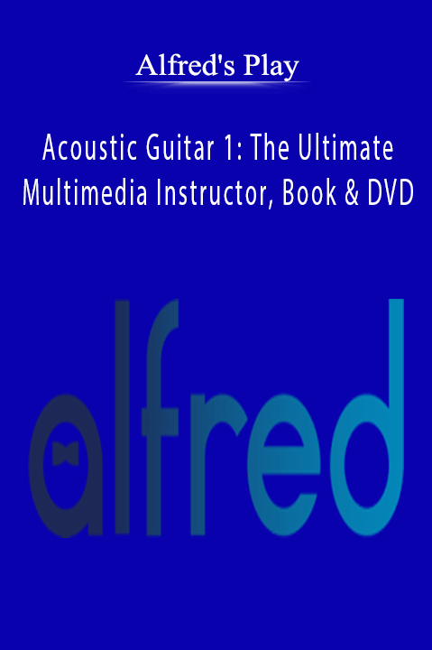 Alfred's Play - Acoustic Guitar 1The Ultimate Multimedia Instructor, Book & DVD.