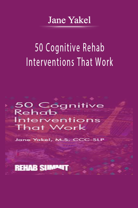 50 Cognitive Rehab Interventions That Work - Jane Yakel