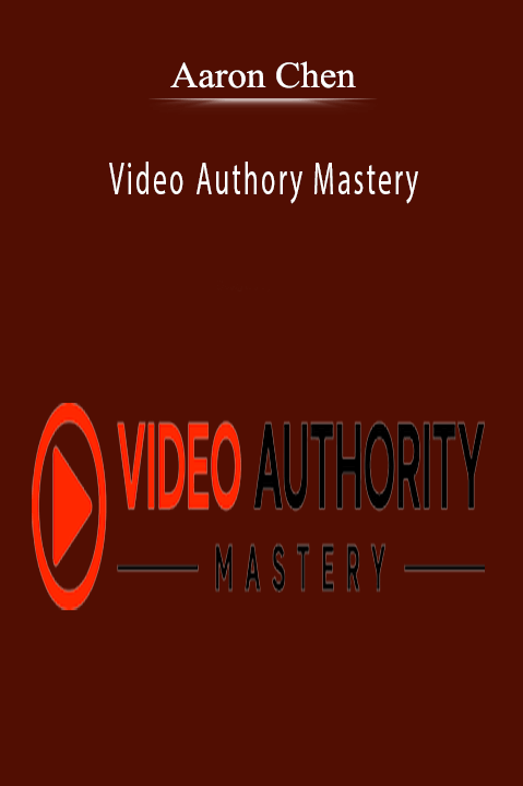 Aaron Chen - Video Authory Mastery.