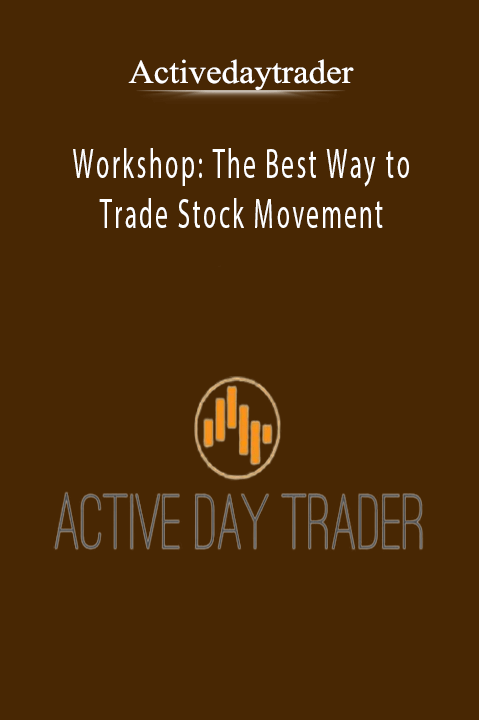 Activedaytrader - Workshop The Best Way to Trade Stock Movement