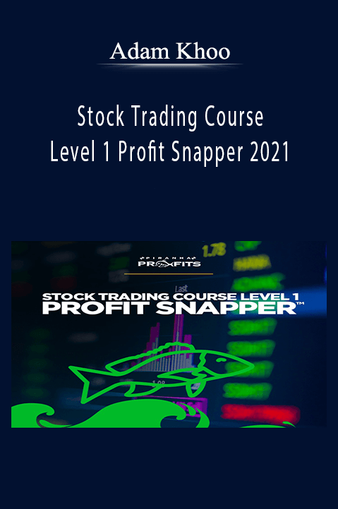 Adam Khoo - Stock Trading Course Level 1 Profit Snapper 2021.