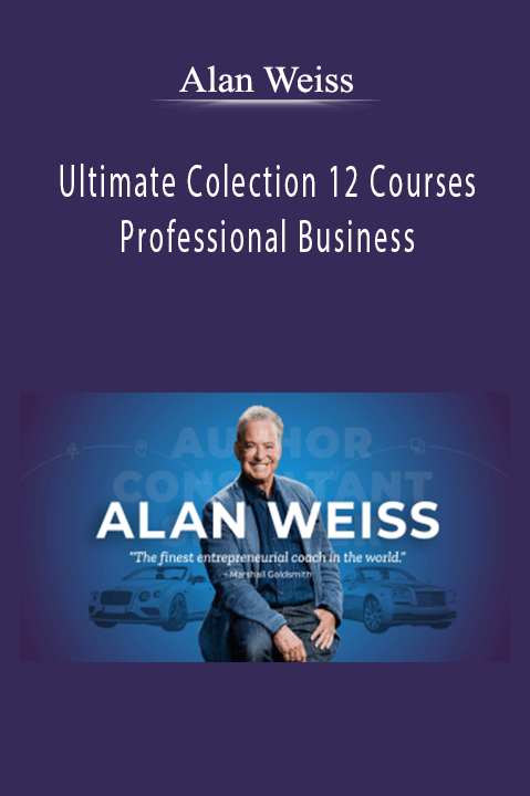 Alan Weiss - Ultimate Colection 12 Courses - Professional Business.