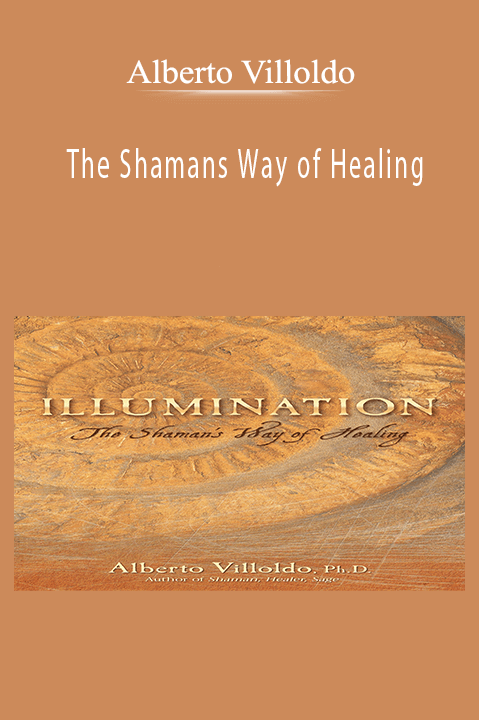 Alberto Villoldo - The Shamans Way of Healing.
