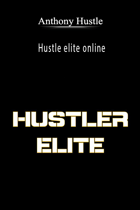 Anthony Hustle - Hustle elite online.