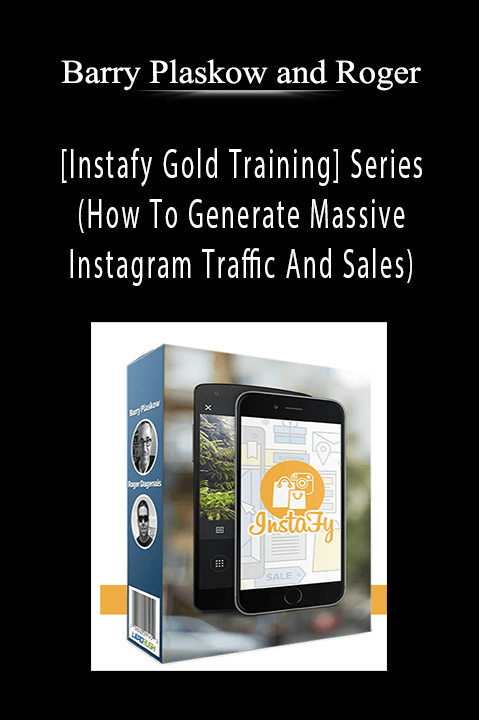 Barry Plaskow and Roger - [Instafy Gold Training] Series (How To Generate Massive Instagram Traffic And Sales).