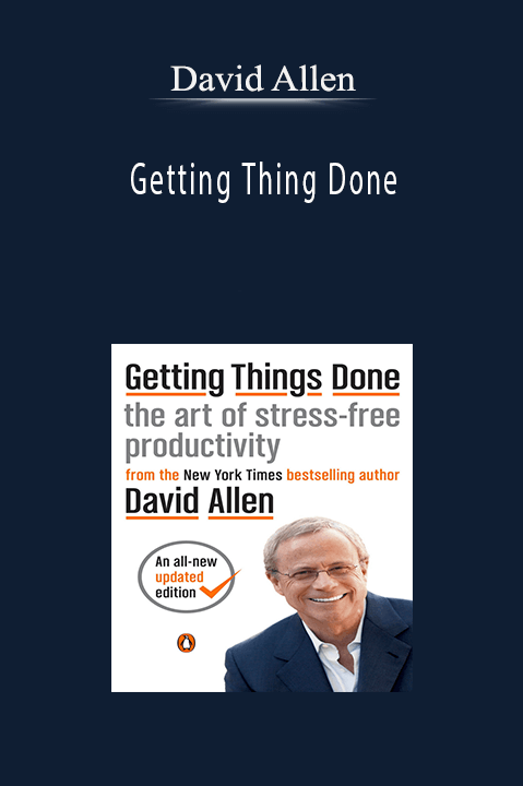 David Allen – Getting Thing Done