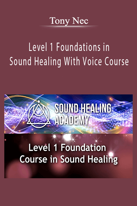 Tony Nec - Level 1 Foundations in Sound Healing With Voice Course.