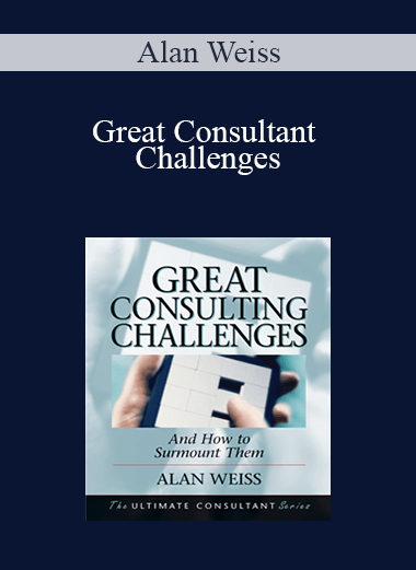 Alan Weiss - Great Consultant Challenges