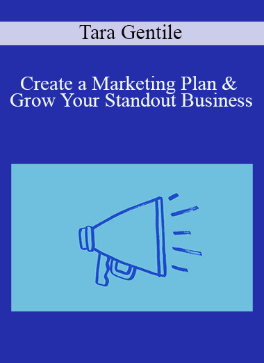 Tara Gentile - Create a Marketing Plan & Grow Your Standout Business